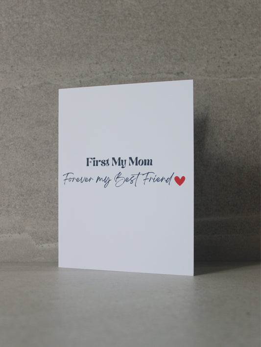 "First my mom, forever my best friend" Greeting Card