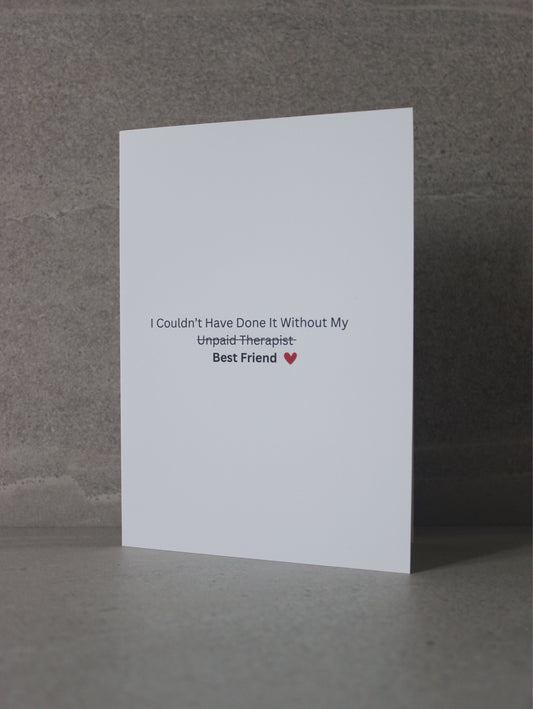 "I couldn't have done it without my bestie" Greeting Card
